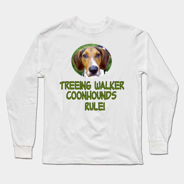 Treeing Walker Coonhounds Rule! Long Sleeve T-Shirt by Naves